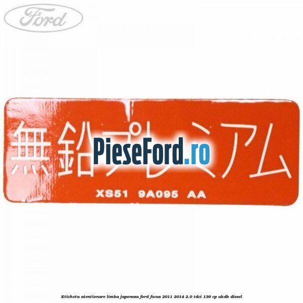Eticheta atentionare limba japoneza Ford Focus 2011-2014 2.0 TDCi 136 cp
