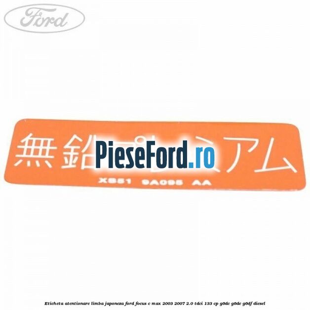 Eticheta atentionare limba japoneza Ford Focus C-Max 2003-2007 2.0 TDCi 133 cp G6DC, G6DE, G6DF diesel