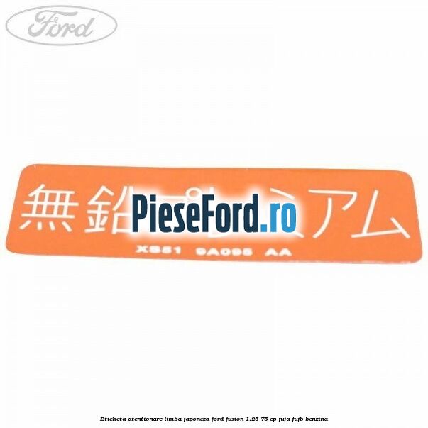 Eticheta atentionare limba japoneza Ford Fusion 1.25 75 cp FUJA, FUJB benzina