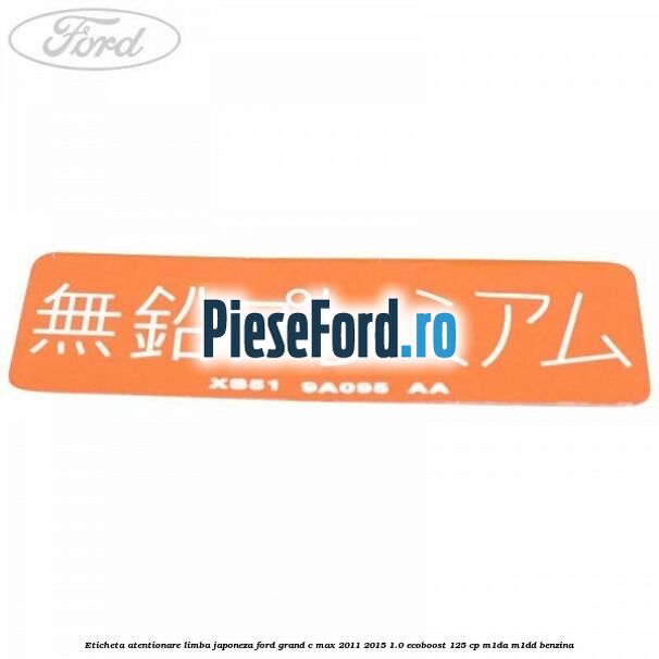 Eticheta atentionare limba japoneza Ford Grand C-Max 2011-2015 1.0 EcoBoost 125 cp M1DA, M1DD benzina