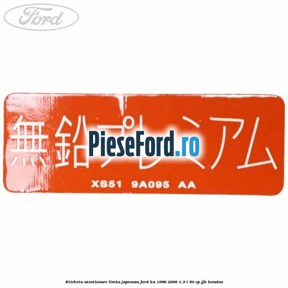 Eticheta atentionare limba japoneza Ford Ka 1996-2008 1.3 i 50 cp JJB benzina