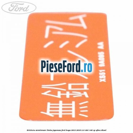 Eticheta atentionare limba japoneza Ford Kuga 2013-2016 2.0 TDCi 140 cp UFMA diesel