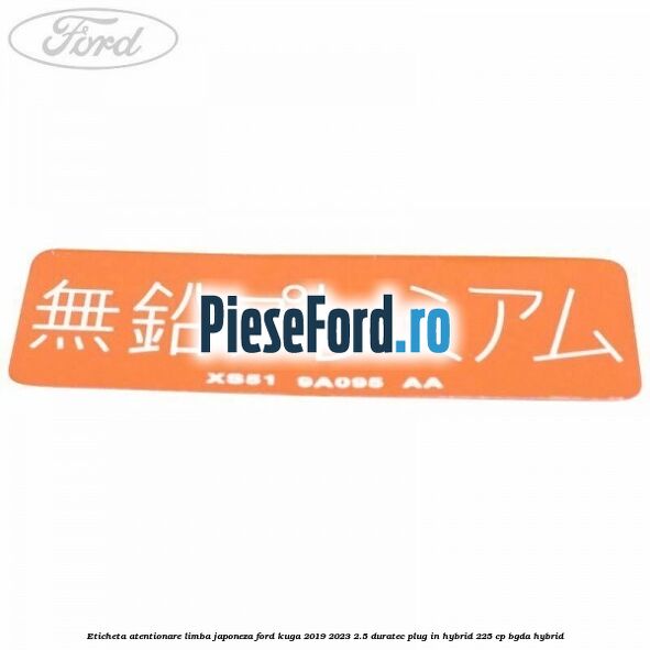Eticheta atentionare limba japoneza Ford Kuga 2019-2023 2.5 Duratec Plug-in-Hybrid 225 cp Eticheta atentionare limba japoneza Ford Kuga 2019-2023 2.5 Duratec Plug-in-Hybrid 225 cp BGDA hybrid