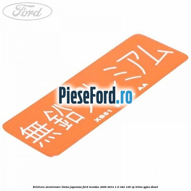 Eticheta atentionare limba japoneza Ford Mondeo 2008-2014 1.8 TDCi 125 cp KHBA, QYBA diesel