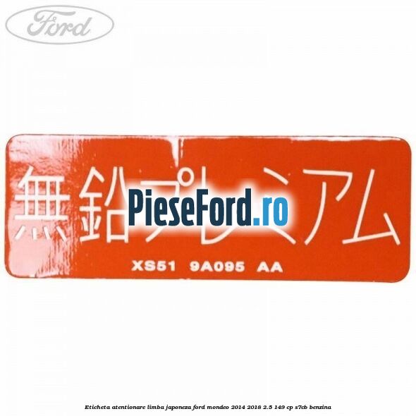 Eticheta atentionare limba japoneza Ford Mondeo 2014-2018 2.5 149 cp S7CB benzina