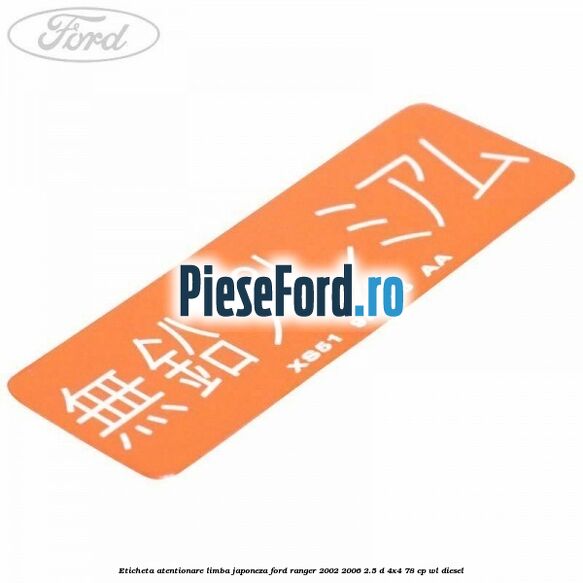 Eticheta atentionare limba japoneza Ford Ranger 2002-2006 2.5 D 4x4 78 cp WL diesel