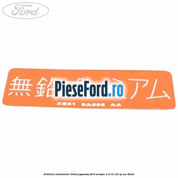 Eticheta atentionare limba japoneza Ford Scorpio 2.5 TD 115 cp Eticheta atentionare limba japoneza Ford Scorpio 2.5 TD 115 cp SCC diesel