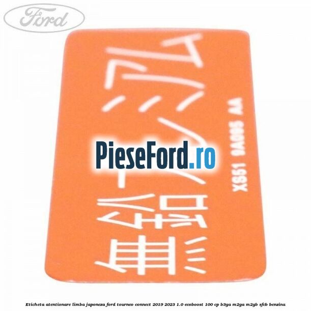 Eticheta atentionare limba japoneza Ford Tourneo Connect 2019-2023 1.0 EcoBoost 100 cp B3GA, M2GA, M2GB, SFCB benzina