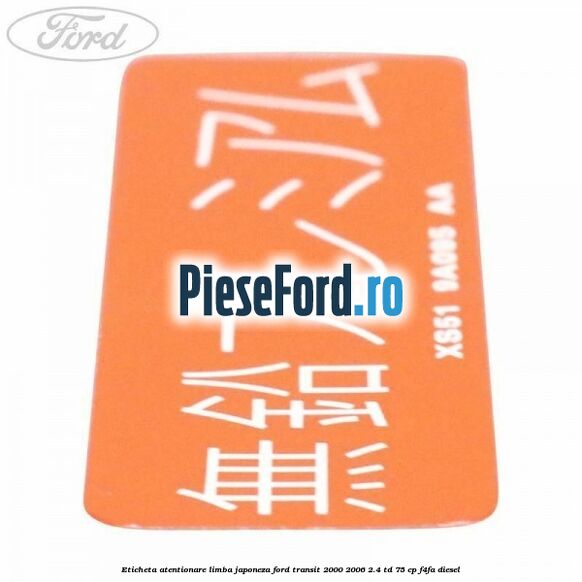 Eticheta atentionare limba japoneza Ford Transit 2000-2006 2.4 TD 75 cp F4FA diesel