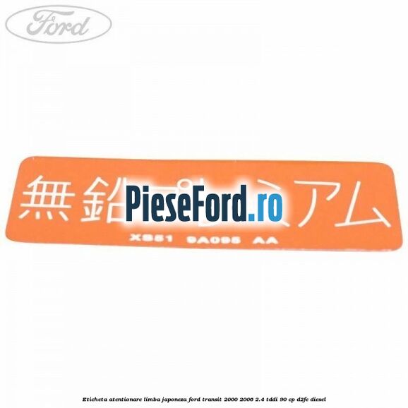 Eticheta atentionare limba japoneza Ford Transit 2000-2006 2.4 TDdi 90 cp D2FE diesel