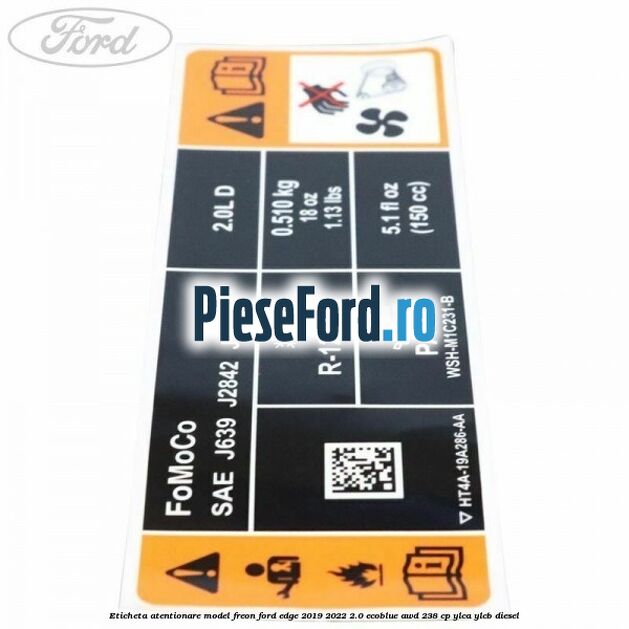 Eticheta atentionare model freon Ford Edge 2019-2022 2.0 EcoBlue AWD 238 cp YLCA, YLCB diesel