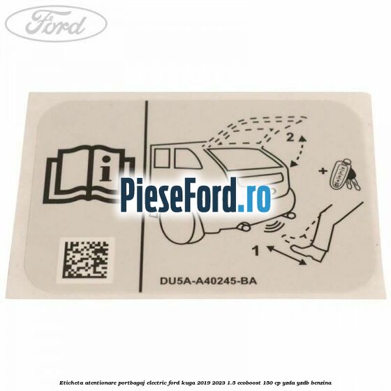 Eticheta atentionare portbagaj electric Ford Kuga 2019-2023 1.5 EcoBoost 150 cp YZDA, YZDB benzina