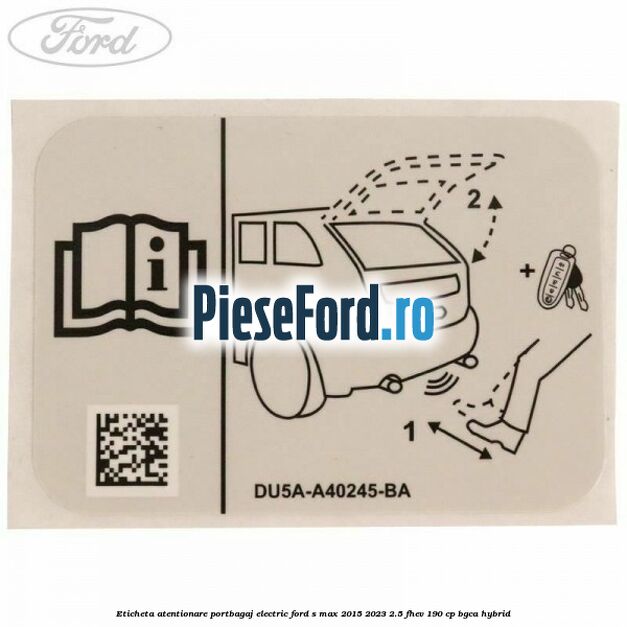 Eticheta atentionare portbagaj electric Ford S-Max 2015-2023 2.5 FHEV 190 cp BGCA hybrid