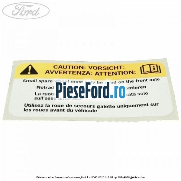 Eticheta atentionare roata rezerva Ford Ka 2009-2016 1.2 69 cp 169A4000, FP4 benzina