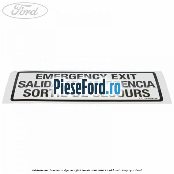 Eticheta avertizare iesire siguranta Ford Transit 2006-2014 2.2 TDCi RWD 125 cp CYRA diesel