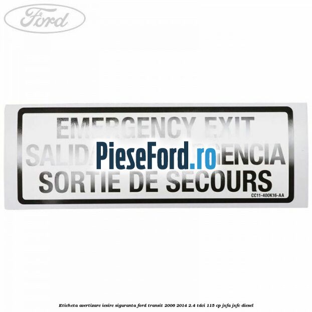 Eticheta avertizare iesire siguranta Ford Transit 2006-2014 2.4 TDCi 115 cp JXFA, JXFC diesel
