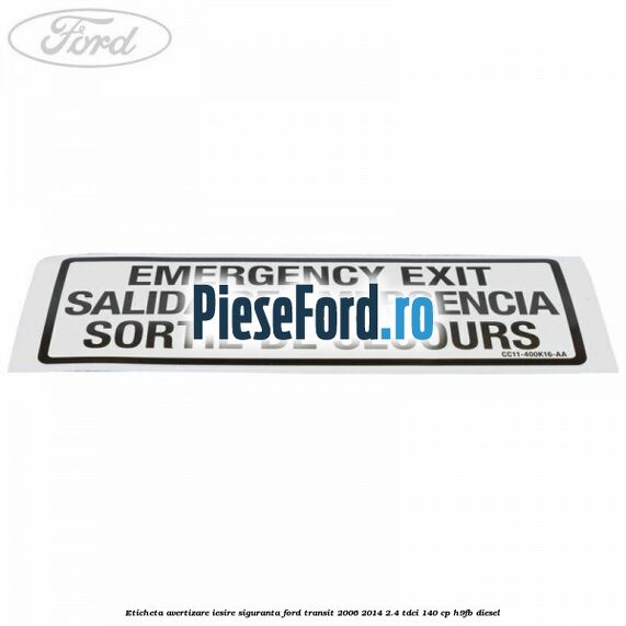 Eticheta avertizare iesire siguranta Ford Transit 2006-2014 2.4 TDCi 140 cp H9FB diesel