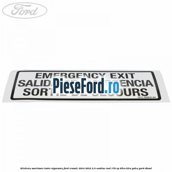 Eticheta avertizare iesire siguranta Ford Transit 2014-2018 2.0 EcoBlue RWD 170 cp BLHA, BLRA, YNHA, YNR6 diesel
