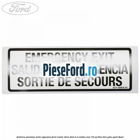 Eticheta avertizare iesire siguranta Ford Transit 2014-2018 2.0 EcoBlue RWD 170 cp BLHA, BLRA, YNHA, YNR6 diesel