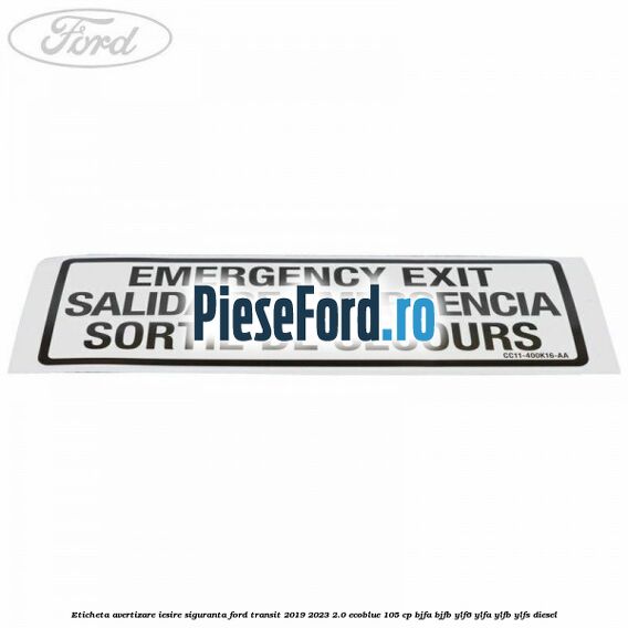 Eticheta avertizare iesire siguranta Ford Transit 2019-2023 2.0 EcoBlue 105 cp BJFA, BJFB, YLF6, YLFA, YLFB, YLFS diesel