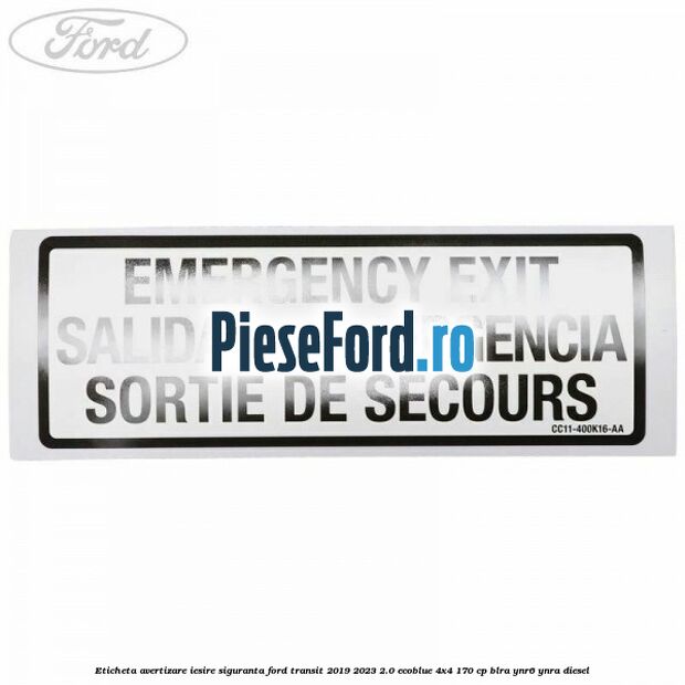Eticheta avertizare iesire siguranta Ford Transit 2019-2023 2.0 EcoBlue 4x4 170 cp BLRA, YNR6, YNRA diesel