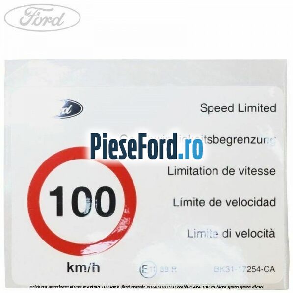 Eticheta avertizare viteza maxima 100 kmh Ford Transit 2014-2018 2.0 EcoBlue 4x4 130 cp BKRA, YMR6, YMRA diesel