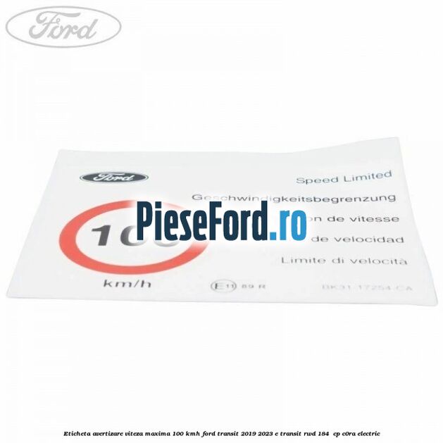 Eticheta avertizare viteza maxima 100 kmh Ford Transit 2019-2023 E-TRANSIT RWD 184  cp C0RA electric