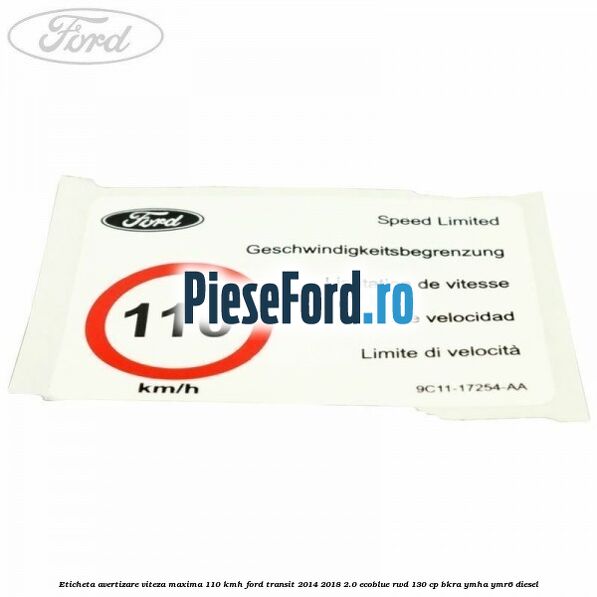 Eticheta avertizare viteza maxima 110 kmh Ford Transit 2014-2018 2.0 EcoBlue RWD 130 cp BKRA, YMHA, YMR6 diesel