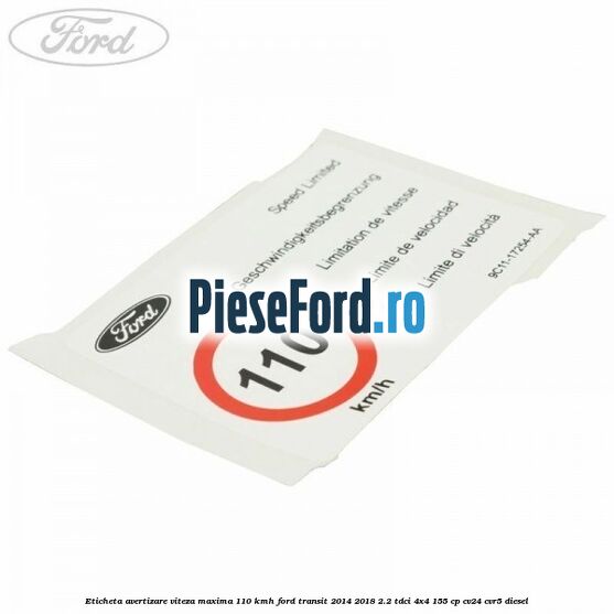Eticheta avertizare viteza maxima 110 kmh Ford Transit 2014-2018 2.2 TDCi 4x4 155 cp Eticheta avertizare viteza maxima 110 kmh Ford Transit 2014-2018 2.2 TDCi 4x4 155 cp CV24, CVR5 diesel