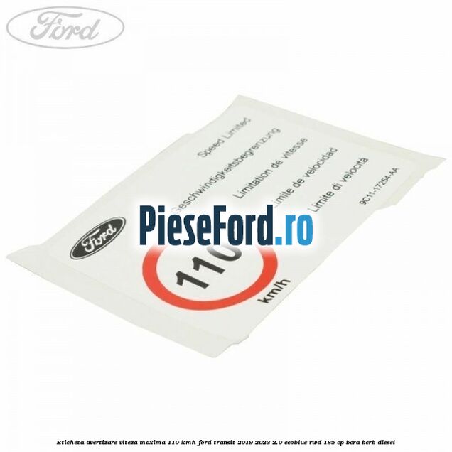 Eticheta avertizare viteza maxima 110 kmh Ford Transit 2019-2023 2.0 EcoBlue RWD 185 cp Eticheta avertizare viteza maxima 110 kmh Ford Transit 2019-2023 2.0 EcoBlue RWD 185 cp BCRA, BCRB diesel