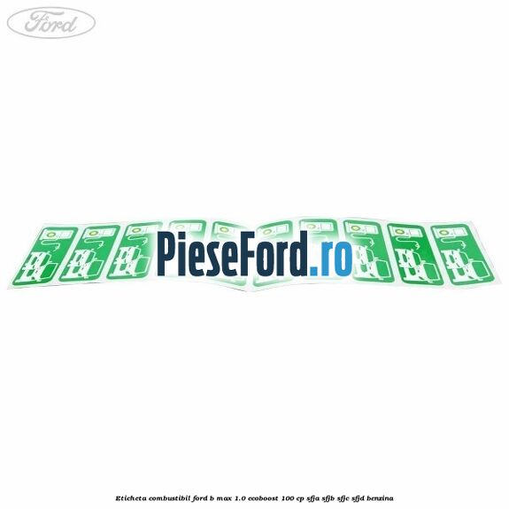 Eticheta Combustibil Ford B-Max 1.0 EcoBoost 100 cp Eticheta Combustibil Ford B-Max 1.0 EcoBoost 100 cp SFJA, SFJB, SFJC, SFJD benzina