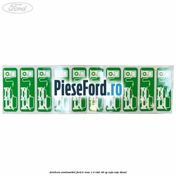 Eticheta Combustibil Ford B-Max 1.5 TDCi 95 cp XVJA, XVJC diesel