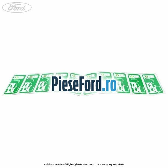 Eticheta Combustibil Ford Fiesta 1996-2001 1.8 D 60 cp RTJ, RTK diesel
