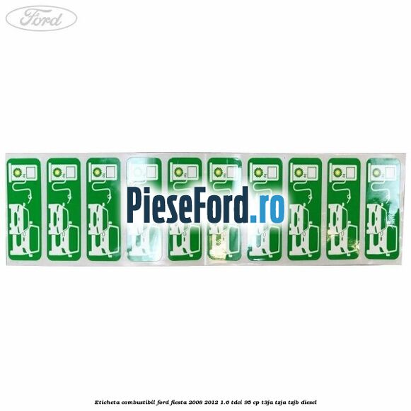 Eticheta Combustibil Ford Fiesta 2008-2012 1.6 TDCi 95 cp T3JA, TZJA, TZJB diesel