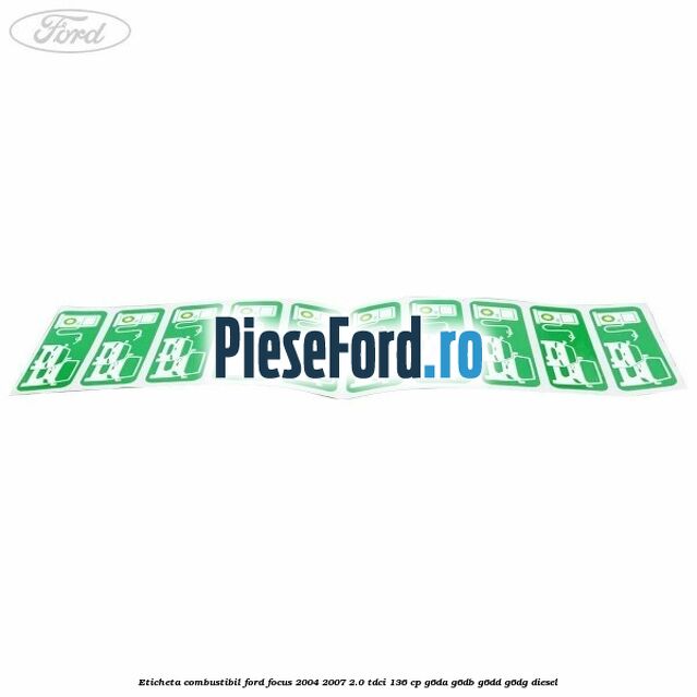 Eticheta Combustibil Ford Focus 2004-2007 2.0 TDCi 136 cp G6DA, G6DB, G6DD, G6DG diesel