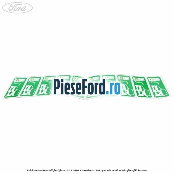 Eticheta Combustibil Ford Focus 2011-2014 1.0 EcoBoost 100 cp M2DA, M2DB, M2DC, SFDA, SFDB benzina