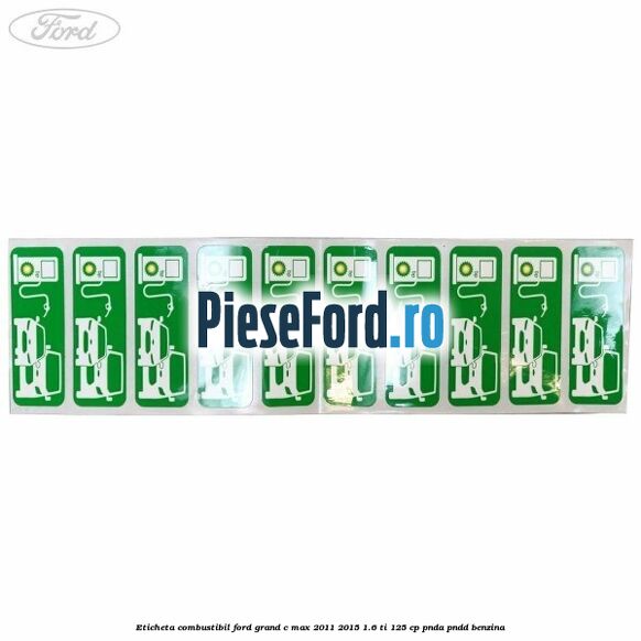 Eticheta Combustibil Ford Grand C-Max 2011-2015 1.6 Ti 125 cp PNDA, PNDD benzina