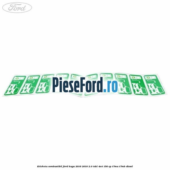 Eticheta Combustibil Ford Kuga 2016-2018 2.0 TDCi 4x4 150 cp Eticheta Combustibil Ford Kuga 2016-2018 2.0 TDCi 4x4 150 cp T7MA, T7MB diesel