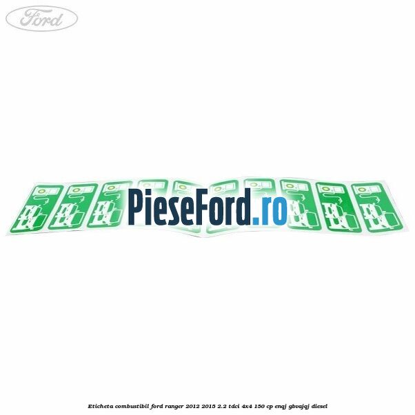 Eticheta Combustibil Ford Ranger 2012-2015 2.2 TDCi 4x4 150 cp ENQJ, GBVAJQJ diesel