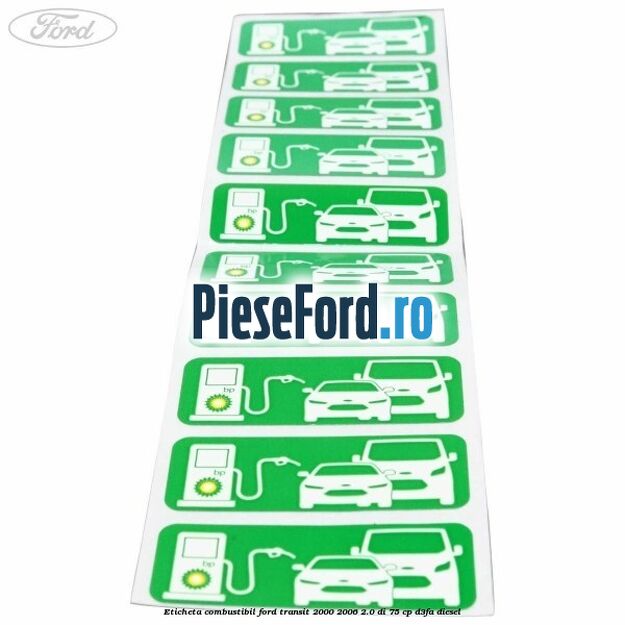 Eticheta Combustibil Ford Transit 2000-2006 2.0 DI 75 cp Eticheta Combustibil Ford Transit 2000-2006 2.0 DI 75 cp D3FA diesel