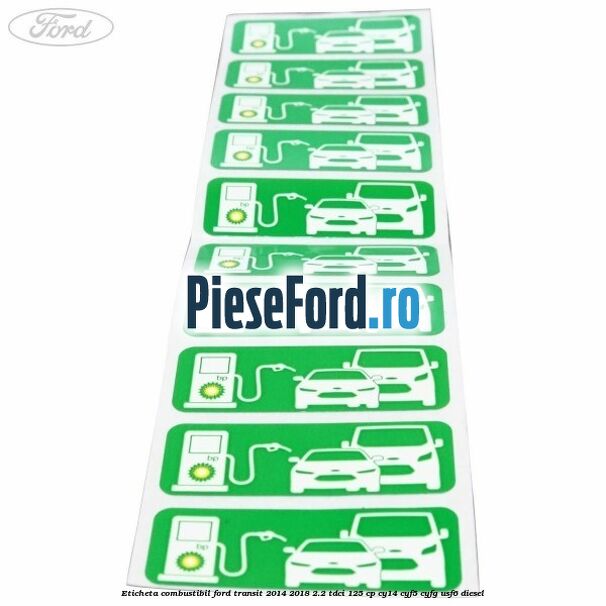 Eticheta Combustibil Ford Transit 2014-2018 2.2 TDCi 125 cp CY14, CYF5, CYFG, USF6 diesel