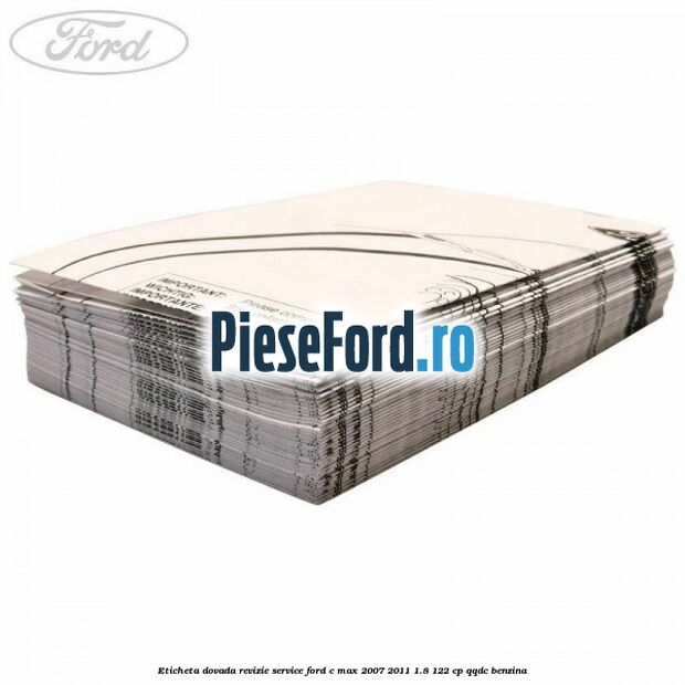 Eticheta dovada revizie service Ford C-Max 2007-2011 1.8 122 cp QQDC benzina
