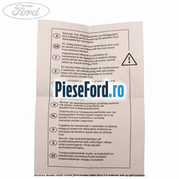 Eticheta dovada revizie service Ford Mondeo 2008-2014 2.0 EcoBoost 240 cp Eticheta dovada revizie service Ford Mondeo 2008-2014 2.0 EcoBoost 240 cp TPBA benzina