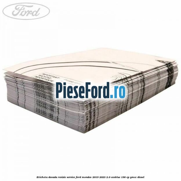 Eticheta dovada revizie service Ford Mondeo 2019-2023 2.0 EcoBlue 190 cp YMCC diesel