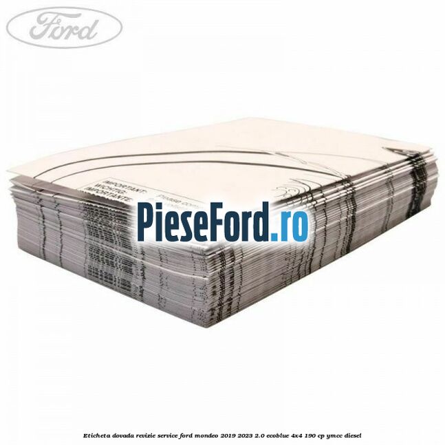 Eticheta dovada revizie service Ford Mondeo 2019-2023 2.0 EcoBlue 4x4 190 cp Eticheta dovada revizie service Ford Mondeo 2019-2023 2.0 EcoBlue 4x4 190 cp YMCC diesel
