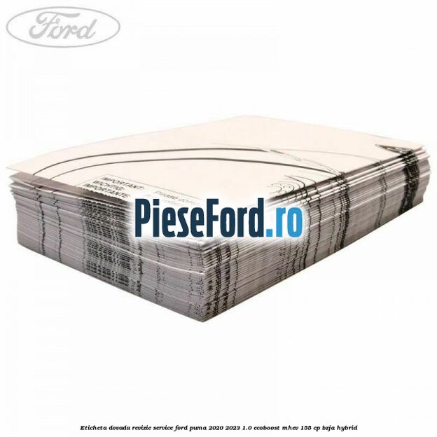 Eticheta dovada revizie service Ford Puma 2020-2023 1.0 EcoBoost mHEV 155 cp BZJA Hybrid