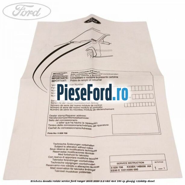 Eticheta dovada revizie service Ford Ranger 2016-2020 2.2 TDCi 4x4 160 cp Eticheta dovada revizie service Ford Ranger 2016-2020 2.2 TDCi 4x4 160 cp GBVAJQJ, T22DD0P diesel