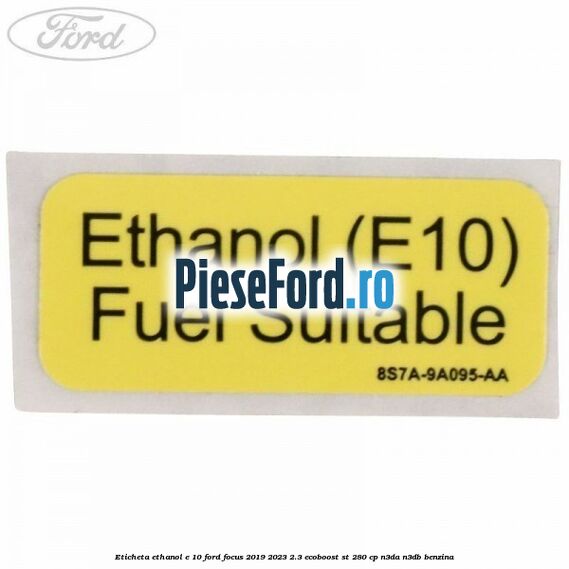 Eticheta Ethanol E 10 Ford Focus 2019-2023 2.3 EcoBoost ST 280 cp N3DA, N3DB benzina