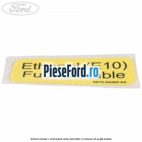 Eticheta Ethanol E 10 Ford Focus Active 2019-2023 1.0 EcoBoost 85 cp Eticheta Ethanol E 10 Ford Focus Active 2019-2023 1.0 EcoBoost 85 cp SFDC benzina