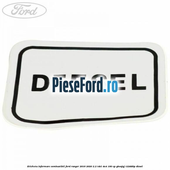 Eticheta informare combustibil Ford Ranger 2016-2020 2.2 TDCi 4x4 160 cp GBVAJQJ, T22DD0P diesel